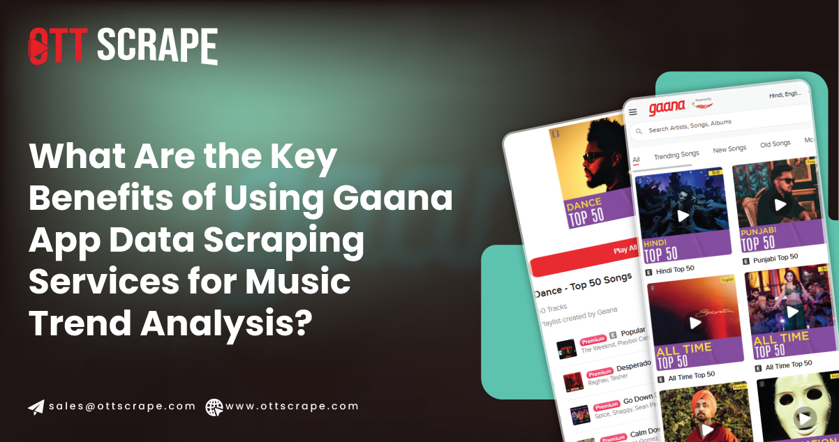 What-Are-the-Key-Benefits-of-Using-Gaana-App-Data-Scraping-Services-for-Music-Trend-Analysis