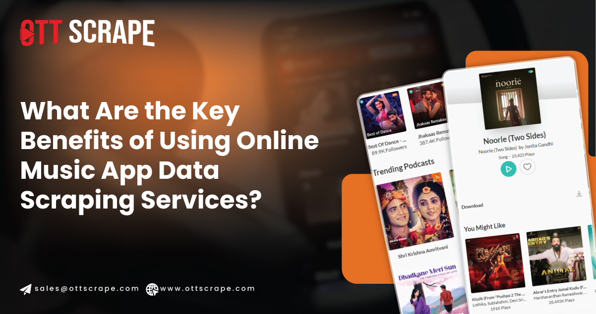 What-Are-the-Key-Benefits-of-Using-Online-Music-App-Data-Scraping-Services